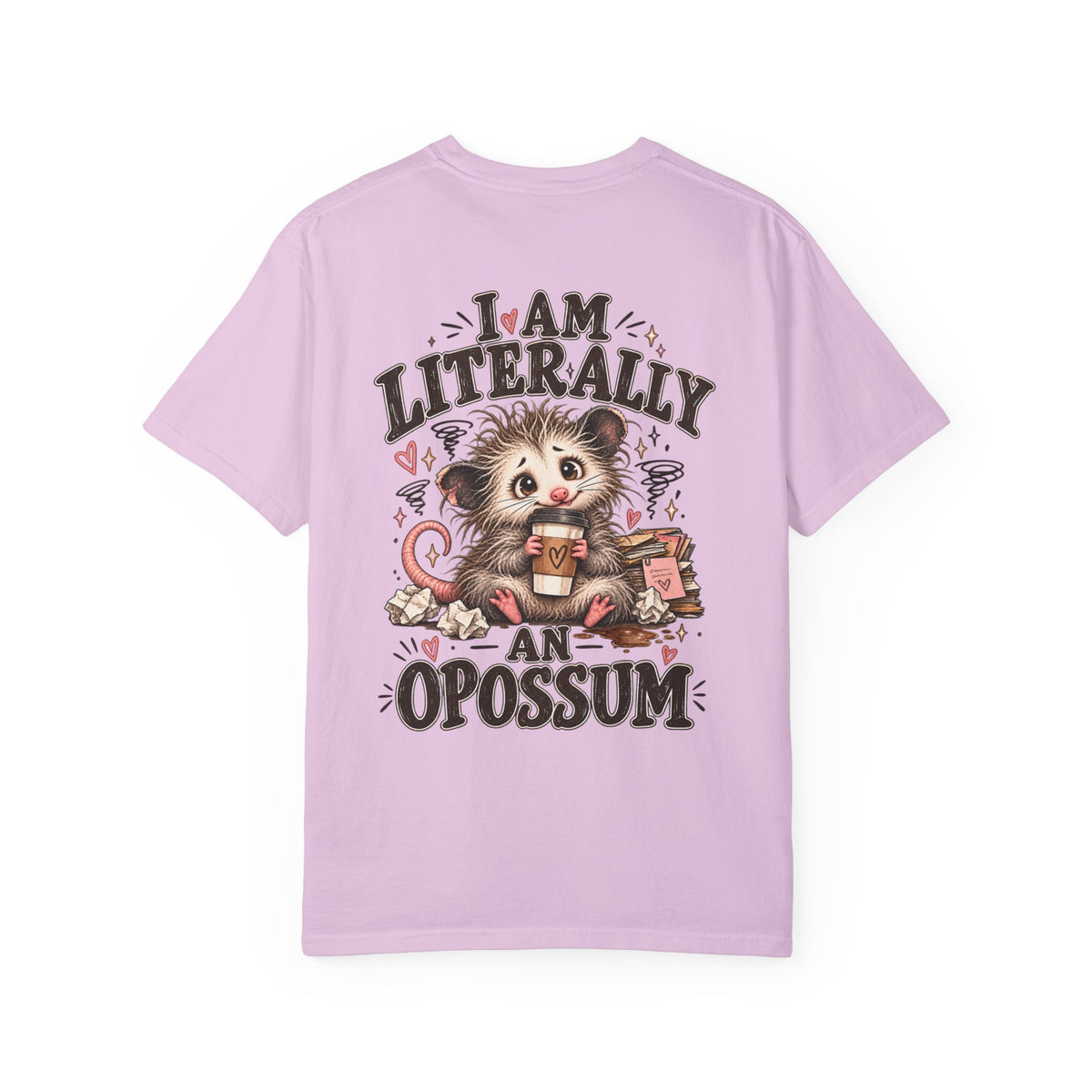 I am literally an Opossum-Comfort Colors