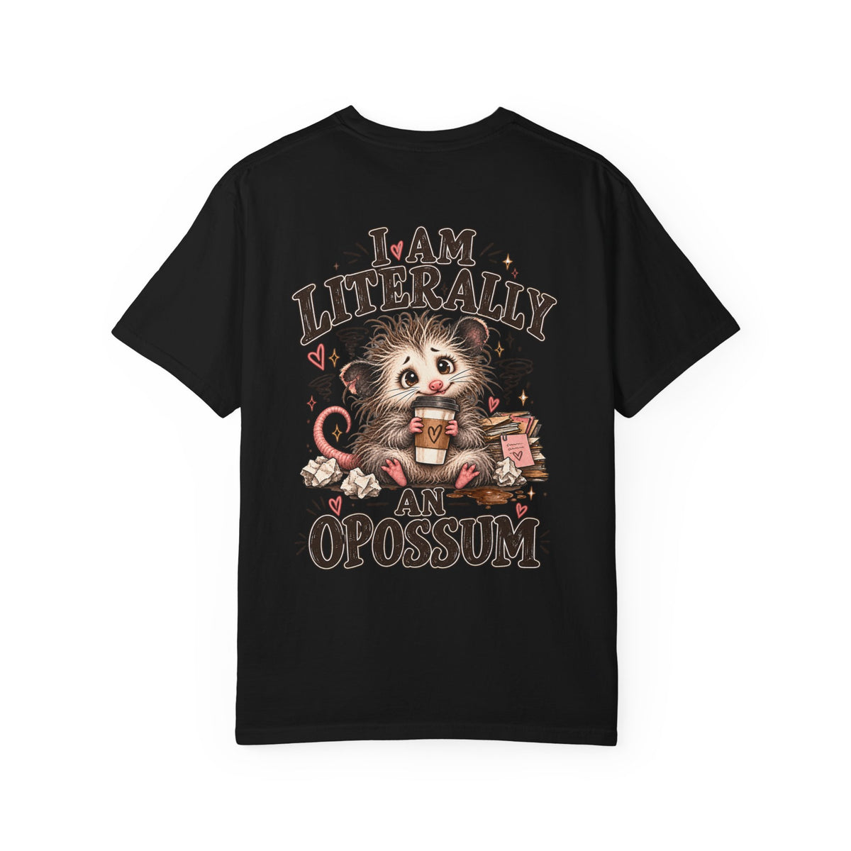 I am literally an Opossum-Comfort Colors