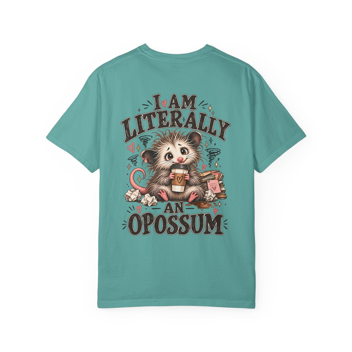 I am literally an Opossum-Comfort Colors