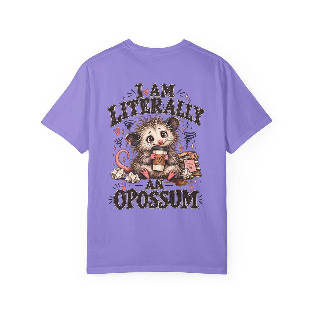 I am literally an Opossum-Comfort Colors