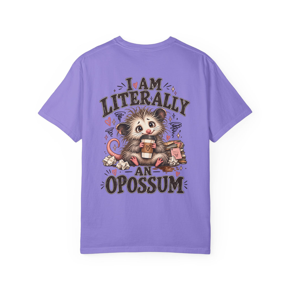 I am literally an Opossum-Comfort Colors