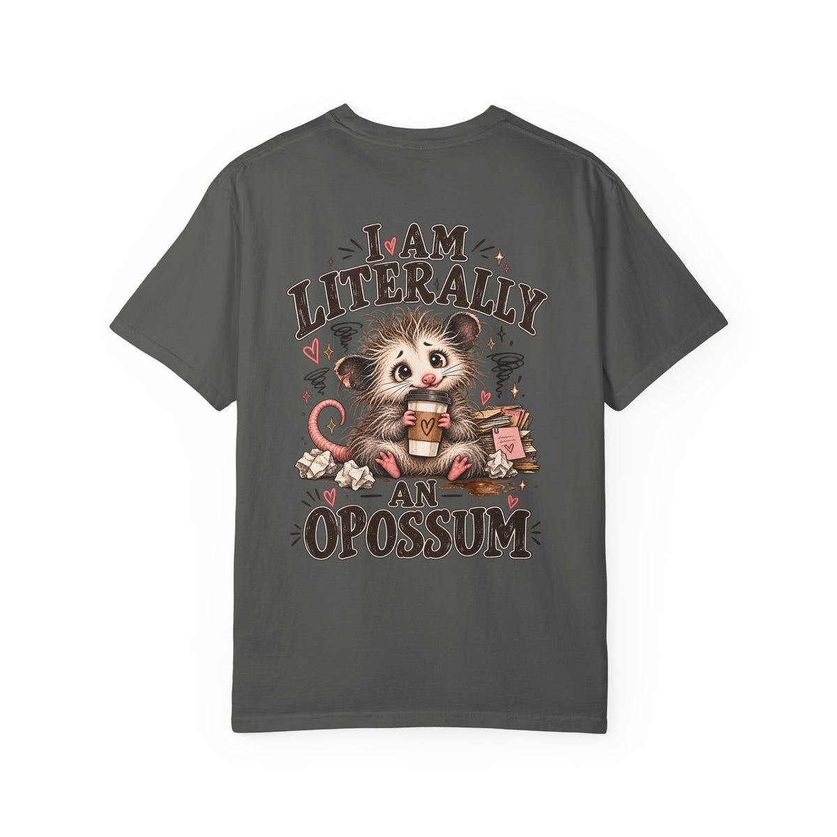 I am literally an Opossum-Comfort Colors