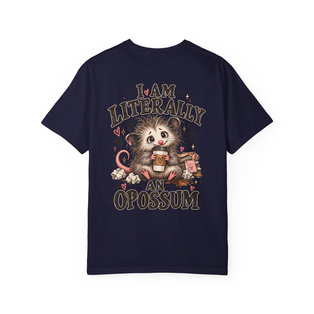 I am literally an Opossum-Comfort Colors
