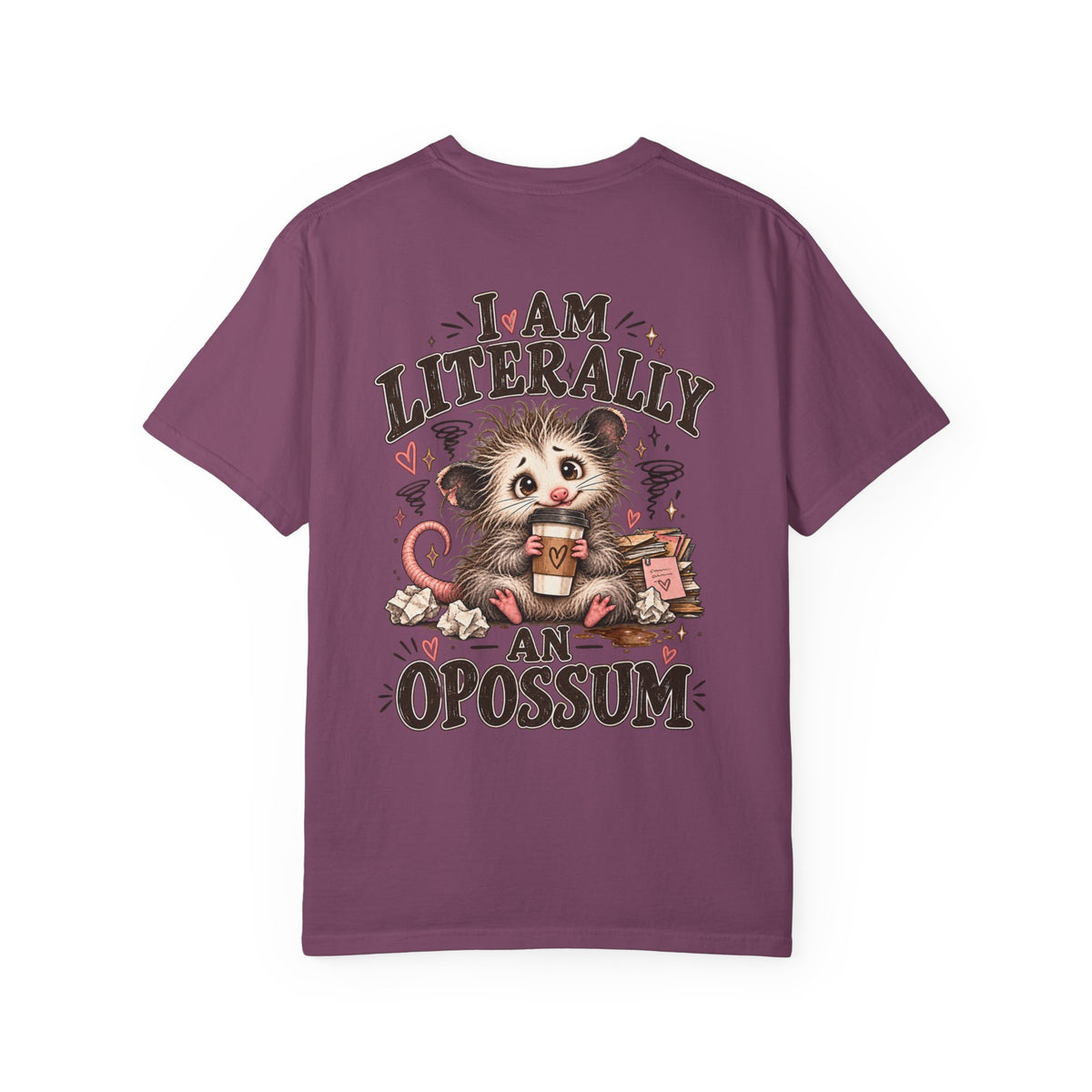 I am literally an Opossum-Comfort Colors