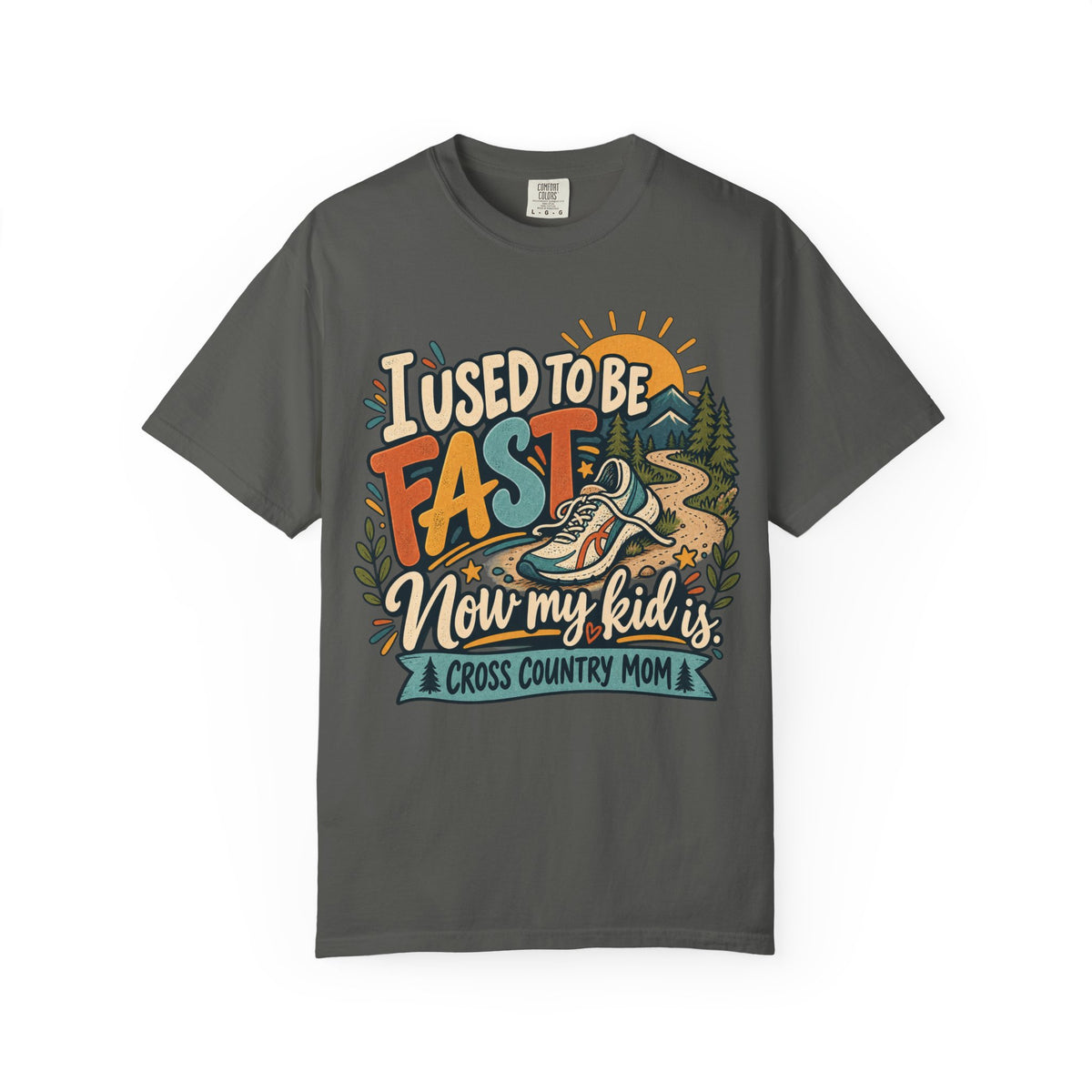 I used to be fast... Now my kid is.. Comfort Colors