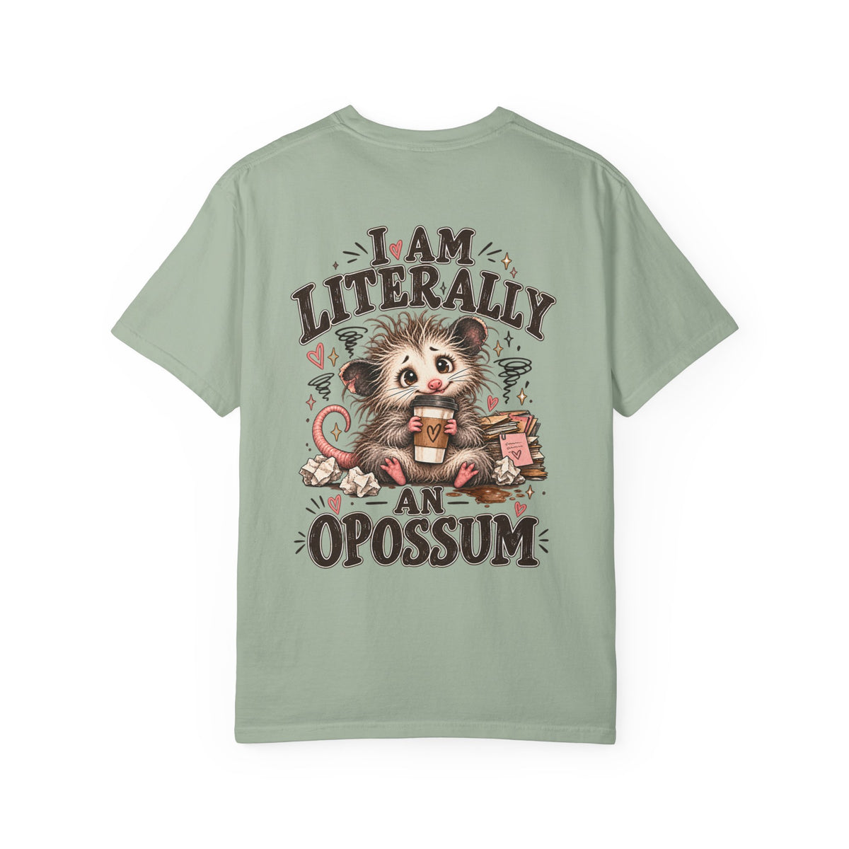 I am literally an Opossum-Comfort Colors