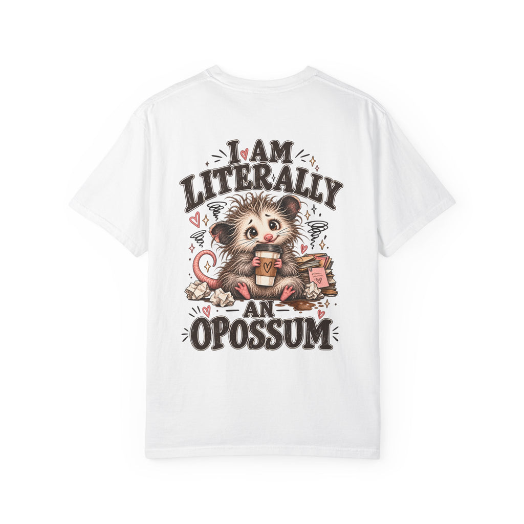 I am literally an Opossum-Comfort Colors